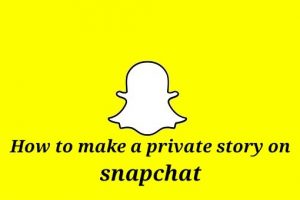 Private Story on Snapchat