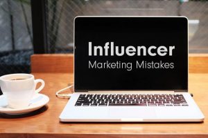Influencer Marketing Mistakes