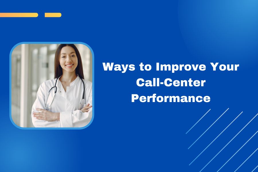 Ways to Improve Your Call-Center Performance
