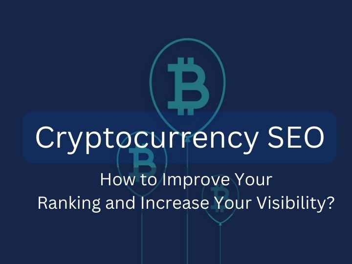 Cryptocurrency SEO: How to Improve Your Ranking and Increase Your Visibility?