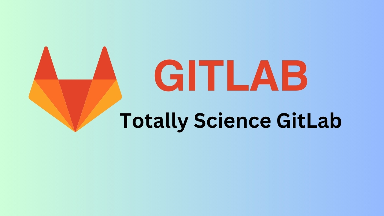 Totally Science Gitlab: Revolutionizing Collaborative Development