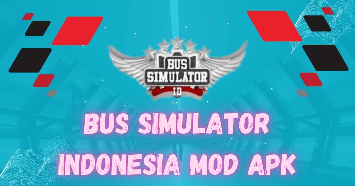 Bus Simulator Indonesia Mod APK – The Ultimate Gaming Experience