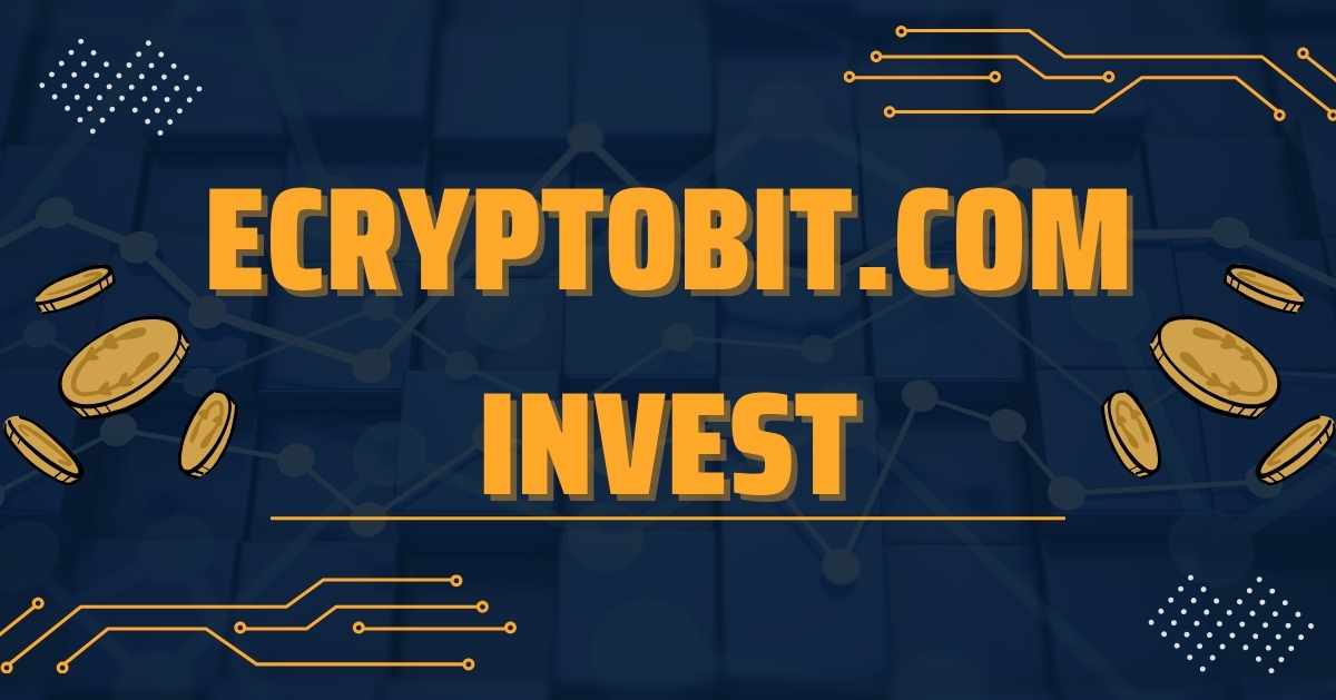 eCryptoBit.com Invest: A Smart Way to Grow Your Crypto Portfolio
