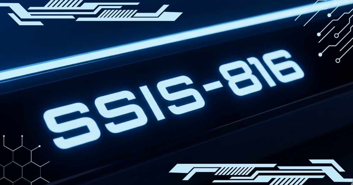 SSIS 816: A Deep Dive into Latest Integration
