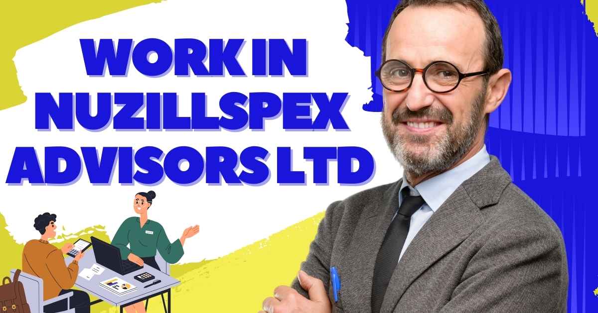 Work in Nuzillspex Advisors Ltd: Opportunities, Benefits, and Career Growth