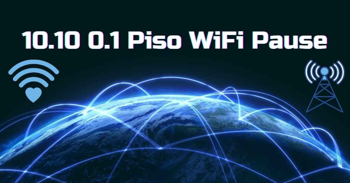10.10 0.1 Piso WiFi Pause: The Ultimate Guide