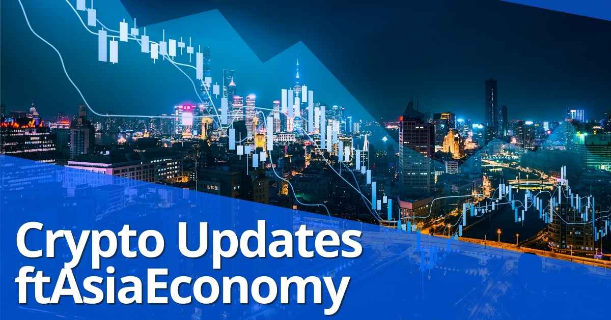 Crypto Updates ftAsiaEconomy: The Pulse of Asia’s Digital Asset Market