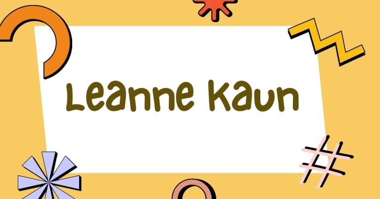 Leanne Kaun: Unveiling the Story Behind a Rising Talent