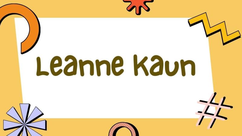 Leanne Kaun: Unveiling the Story Behind a Rising Talent