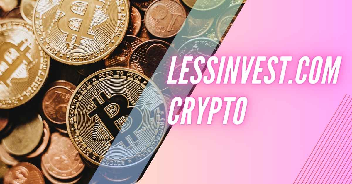 Lessinvest.com Crypto: Your Smart Gateway to Crypto Investing