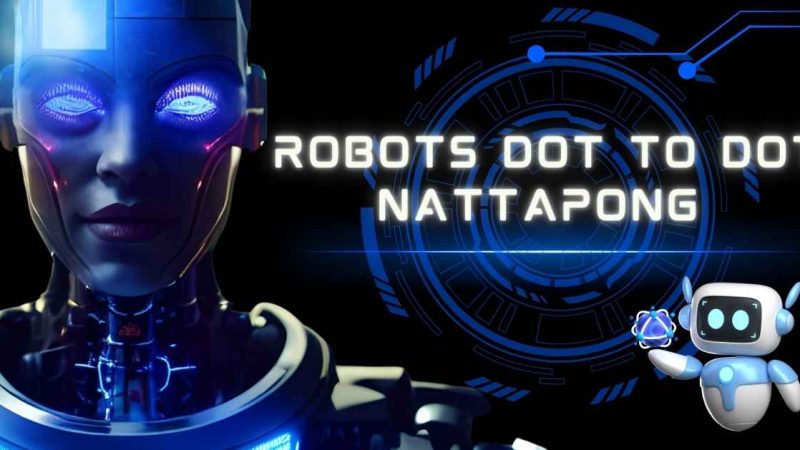 Robots Dot to Dot Nattapong: Unleashing The Future Learning