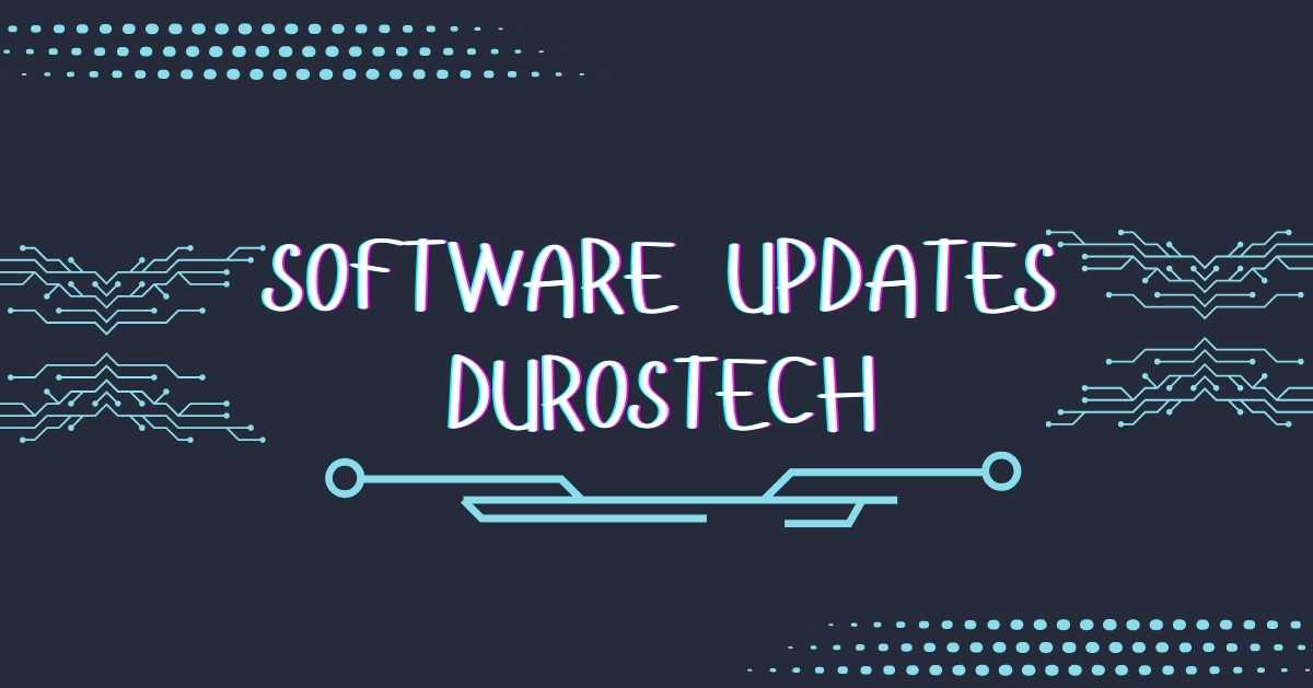 Software Updates Durostech:The Ultimate Guide to Boost Performance & Security