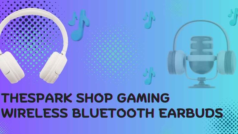 Thespark Shop Gaming Wireless Bluetooth Earbuds : Level Up Your Sound Review