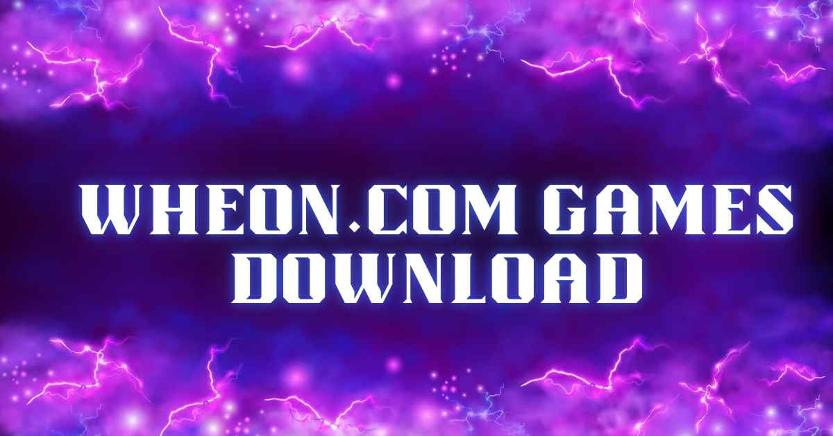 Wheon.com Games Download: Your Guide to Safe Game Downloads