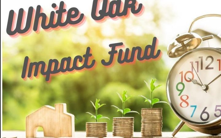 How the White Oak Impact Fund is Shaping Our Future