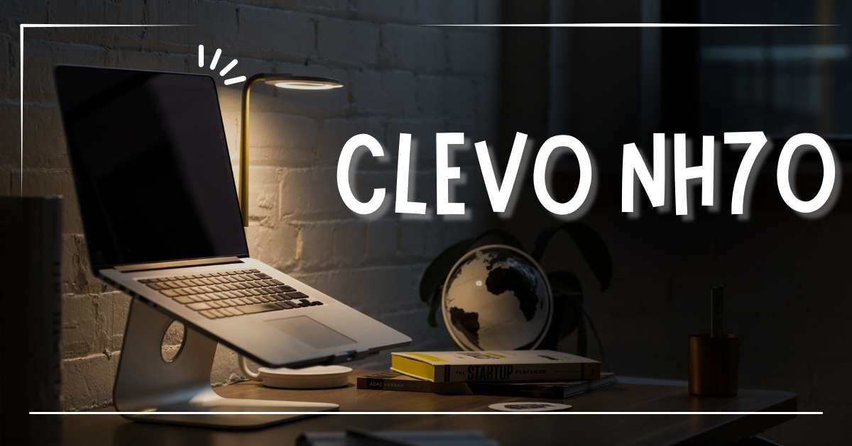 Clevo NH70: The Budget Beast You’ve Waiting For