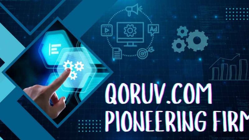 Qoruv.com Pioneering Firm: Revolutionizing Digital Strategy