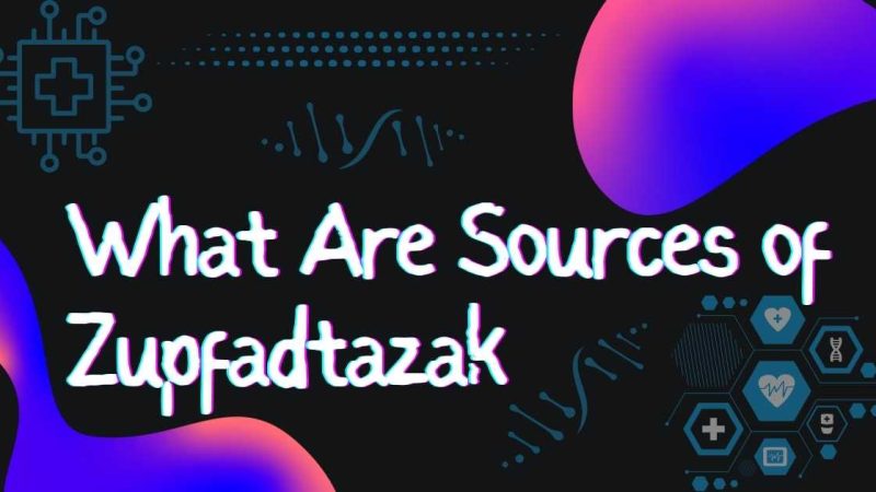 What Are Sources of Zupfadtazak? Understanding Mysterious Compound