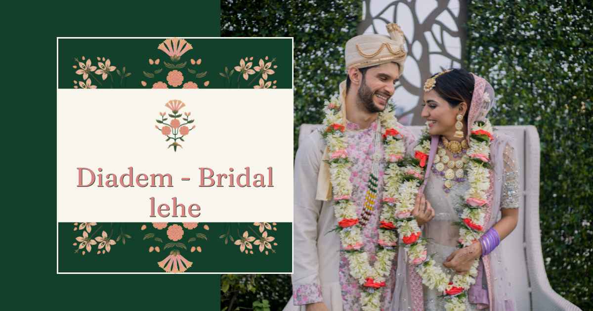 Diadem – Bridal Lehe: A Royal Fusion of Tradition, Elegance, and Style