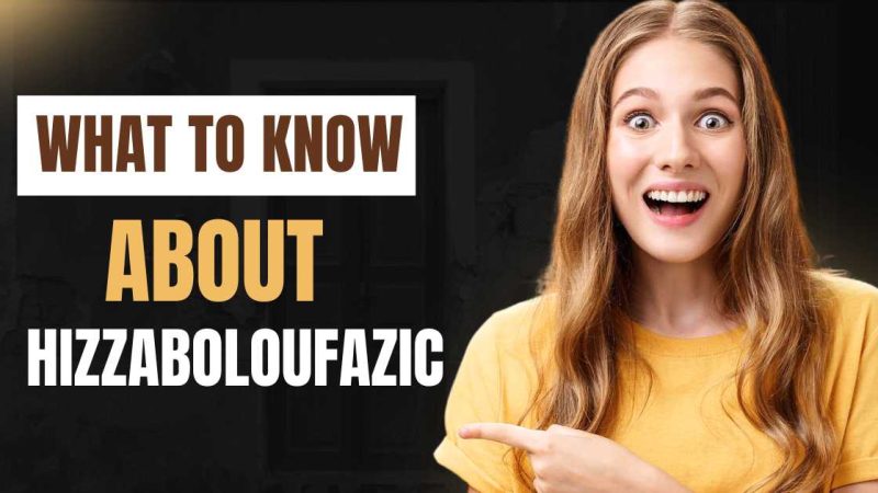 What to Know About Hizzaboloufazic: Exploring the Meaning, Culture, and Future