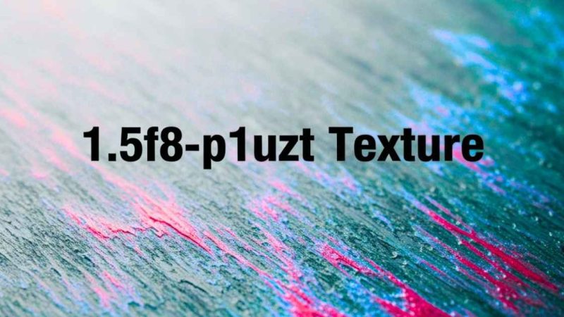 1.5f8-p1uzt Texture: Use Benefits & Application Guide