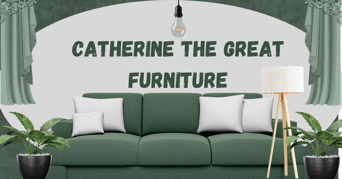 Catherine the Great Furniture: Legacy of Luxury and Imperial Elegance