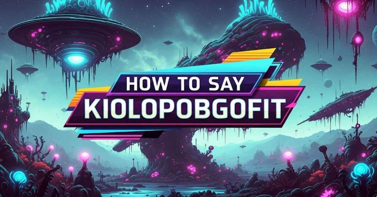 How to Say Kiolopobgofit : Mastering Pronunciation Correctly
