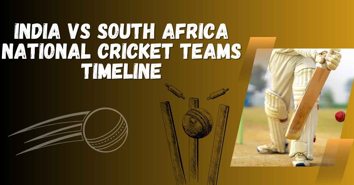 India vs South Africa National Cricket Teams Timeline