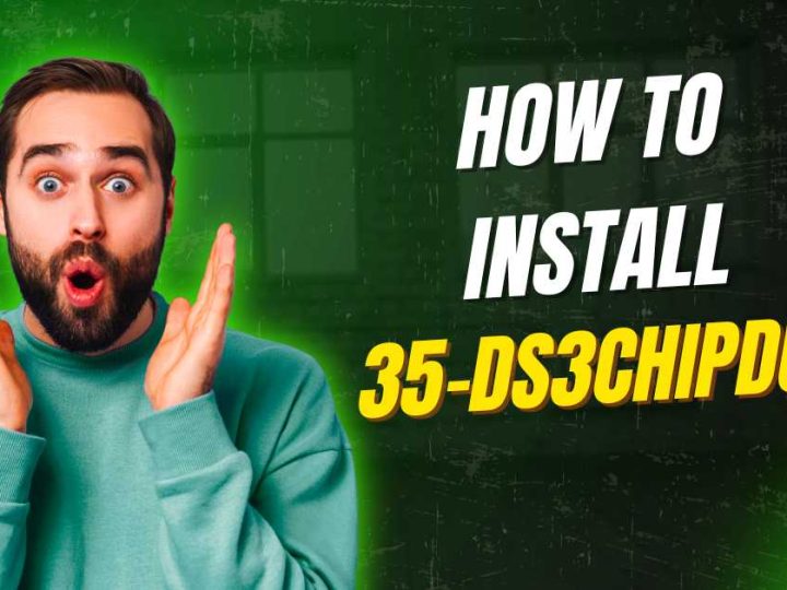 How to Install 35-DS3CHIPDUS3? A Step-by-Step Guide