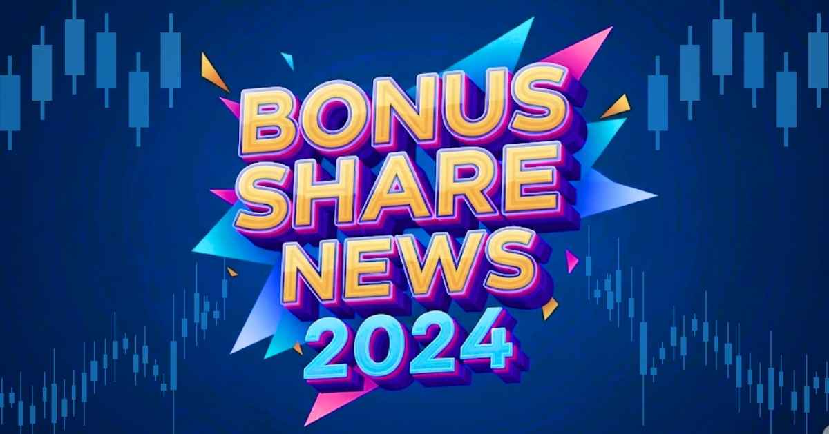 Bonus Share News 2024: Eligibility Dates and Company Insights