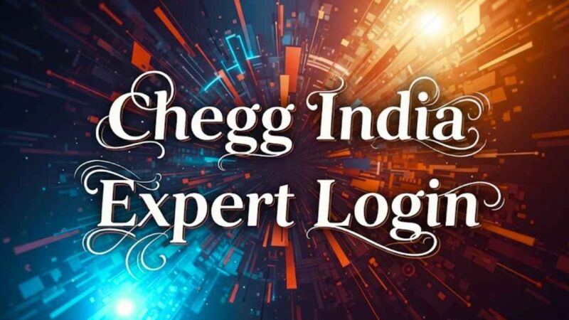 Chegg India Expert Login: Benefits and Troubleshooting