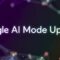 Google AI Mode Update: New AI Features And Digital Experience