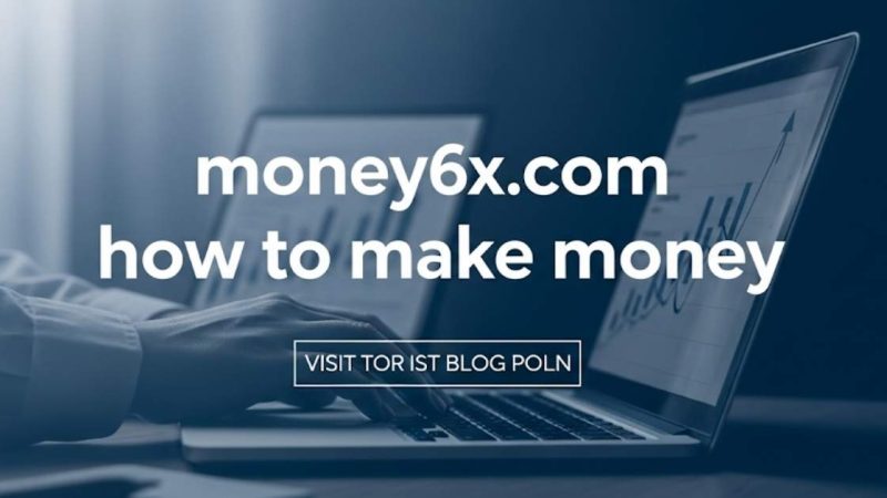 Money6x.com How to Make Money: An Expert Guide