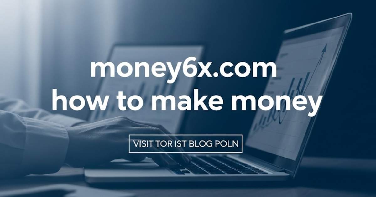 Money6x.com How to Make Money: An Expert Guide